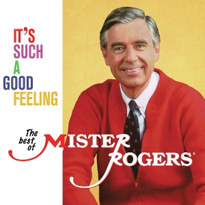 MISTER ROGERS-IT'S SUCH A GOOD FEELING: THE BEST OF MISTER ROGE