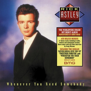 ASTLEY, RICK-WHENEVER YOU NEED SOMEBODY (RS