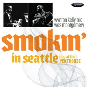 WES MONTGOMERY & WYNTON KELLY-SMOKIN IN SEATTLE LIVE AT THE PEN