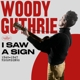 GUTHRIE, WOODY-I SAW A SIGN