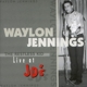 JENNINGS, WAYLON-RESTLESS KID, LIVE AT JD'