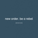 NEW ORDER-BE A REBEL REMIXED
