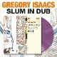 ISAACS, GREGORY-SLUM IN DUB -COLOURED-