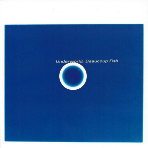 UNDERWORLD-BEAUCOUP FISH