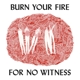 OLSEN, ANGEL-BURN YOUR FIRE FOR NO WITNESS -LTD-