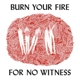 OLSEN, ANGEL-BURN YOUR FIRE FOR NO WITNESS -LTD-