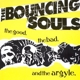 BOUNCING SOULS-THE GOOD, THE BAD & THE ARGYLE