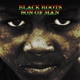 BLACK ROOTS-SON OF MAN