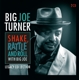 TURNER, BIG JOE-SHAKE, RATTLE AND ROLL WITH BIG JOE