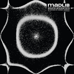 MADLIB-SOUND ANCESTORS (ARRANGED BY KIERAN HEBDEN)