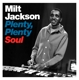 JACKSON, MILT-PLENTY PLENTY SOUL