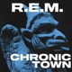R.E.M.-CHRONIC TOWN