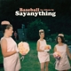 SAY ANYTHING-BASEBALL -COLOURED-