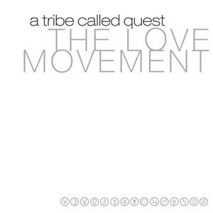 A TRIBE CALLED QUEST-THE LOVE MOVEMENT