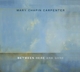 CARPENTER, MARY CHAPIN-BETWEEN HERE & GONE
