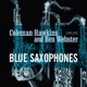 HAWKINS, COLEMAN & BEN WEBSTER-BLUE SAXOPHONE...