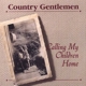 COUNTRY GENTLEMEN, THE-CALLING MY CHILDREN HO...