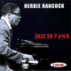 HANCOCK, HERBIE-JAZZ TO FUNK