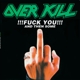 OVERKILL-FUCK YOU AND THEN SOME