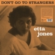 JONES, ETTA-DON'T GO TO STRANGERS