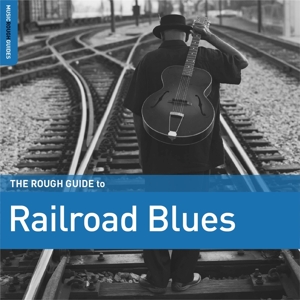 VARIOUS-RAILROAD BLUES - THE ROUGH GUIDE