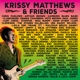 MATTHEWS, KRISSY-KRISSY MATTHEWS & FRIENDS