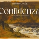 YORKE, THOM-CONFIDENZA
