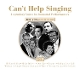 VARIOUS-CAN'T HELP SINGING: LEGENDARY VOICES IN IMMORTAL PERFOR