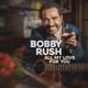 RUSH, BOBBY-ALL MY LOVE FOR YOU