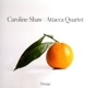 ATTACCA QUARTET-CAROLINE SHAW: ORANGE