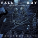 FALL OUT BOY-BELIEVERS NEVER DIE - GREATEST H...