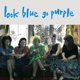 LOOK BLUE GO PURPLE-LOOK BLUE GO PURPLE