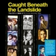 VARIOUS-CAUGHT BENEATH THE LANDSLIDE