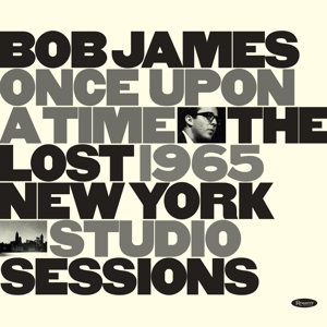 BOB JAMES-ONCE UPON A TIME THE LOST 1965 NYC