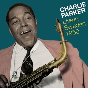 PARKER, CHARLIE-LIVE IN SWEDEN 1950