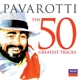 PAVAROTTI, LUCIANO-PAVAROTTI THE 50 GREATEST TRACKS