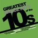 VARIOUS-GREATEST DANCE HITS OF THE 10'S