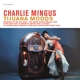 MINGUS, CHARLES-TIJUANA MOODS