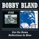 BLAND, BOBBY-GET ON DOWN / REFLECTIONS IN BLUE