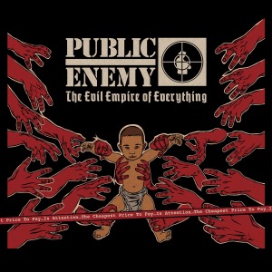 PUBLIC ENEMY-EVIL EMPIRE OF EVERYTHING
