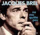 BREL, JACQUES-NE ME QUITTE PAS