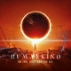 HUMANKIND-AN END, ONCE AND FOR ALL