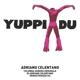 CELENTANO, ADRIANO-YUPPI DU