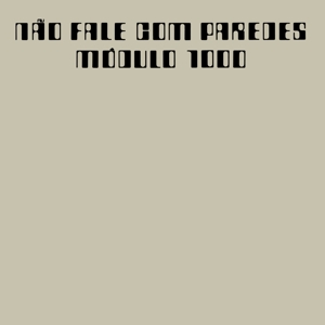 MODULO 1000-NAO FALE COM PARADES