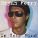 FERRY, BRYAN-IN YOUR MIND