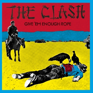 CLASH, THE-GIVE 'EM ENOUGH ROPE