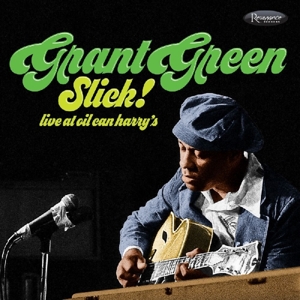 GREEN, GRANT-SLICK! LIVE AT OIL  CAN HARRYS