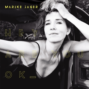 JAGER, MARIKE-HEY ARE YOU OK