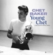 BAKER, CHET-YOUNG CHET -LTD-