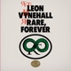VYNEHALL, LEON-RARE FOREVER